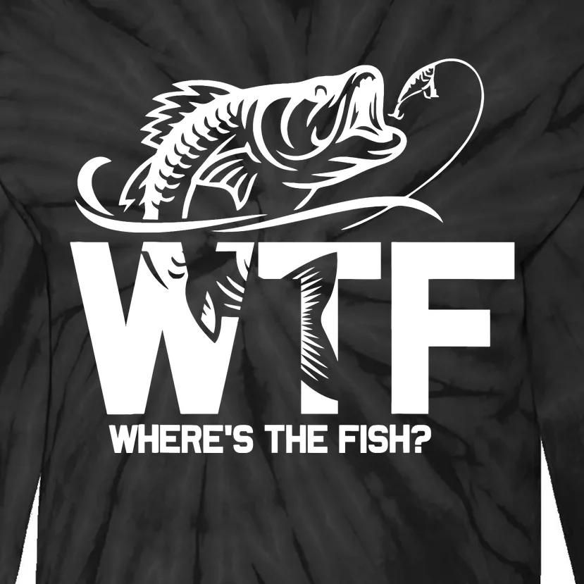 Wtf WhereS The Fish Funny Fishing Lover Gift Tie-Dye Long Sleeve Shirt