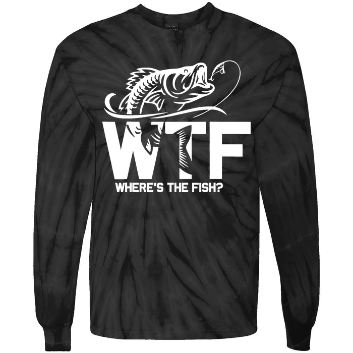 Wtf WhereS The Fish Funny Fishing Lover Gift Tie-Dye Long Sleeve Shirt