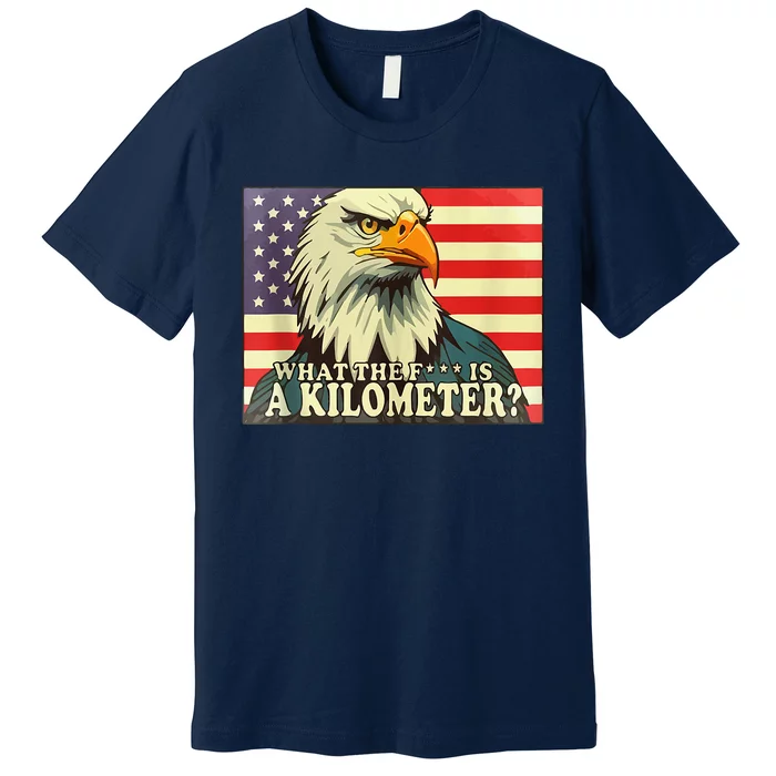 WTF What The Fuck Is A Kilometer George Washington July 4th Premium T-Shirt