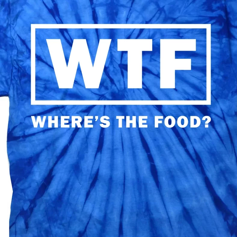 Wtf Wheres The Food Funny Thanksgiving Turkey Day Foodies Cute Gift Tie-Dye T-Shirt