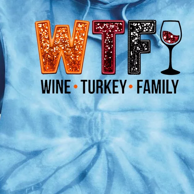 Wtf Wine Turkey Family Tie Dye Hoodie