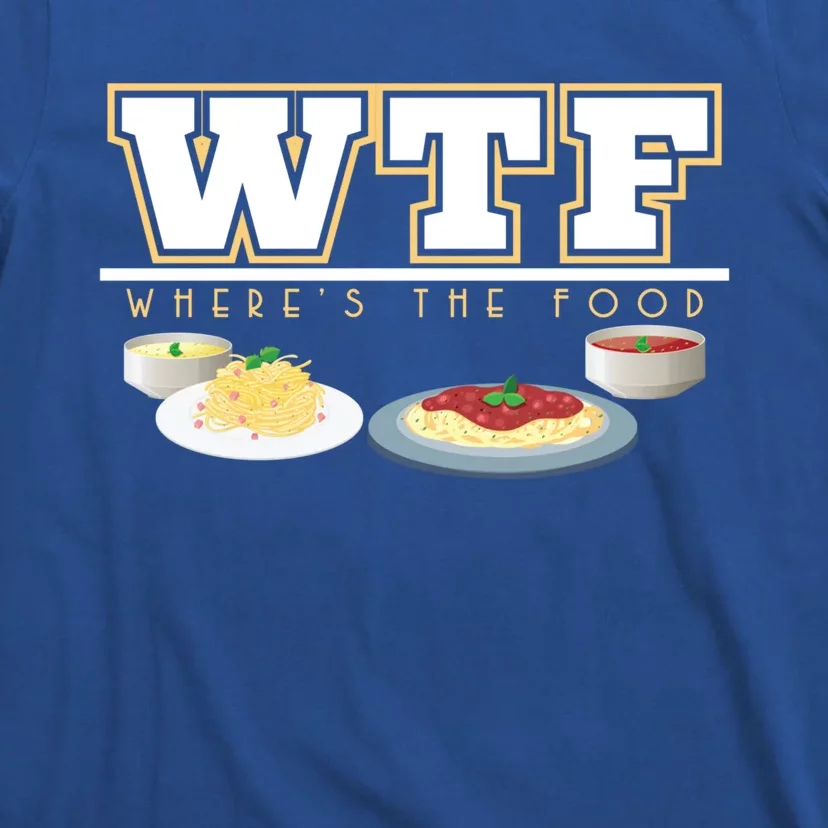 Wtf Wheres The Food Italian Pasta Spaghetti Lover Great Gift T-Shirt