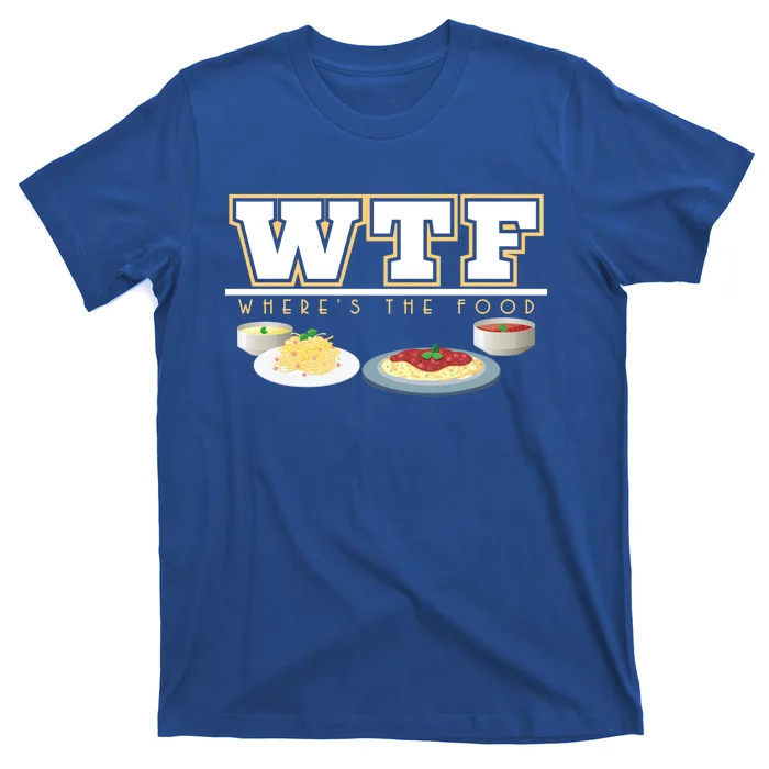 Wtf Wheres The Food Italian Pasta Spaghetti Lover Great Gift T-Shirt