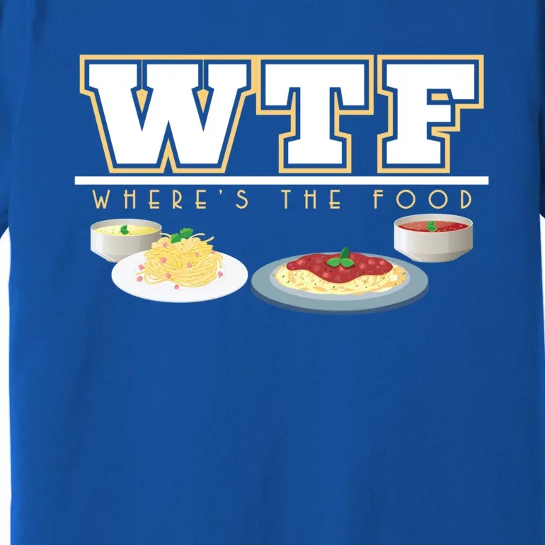 Wtf Wheres The Food Italian Pasta Spaghetti Lover Great Gift Premium T-Shirt