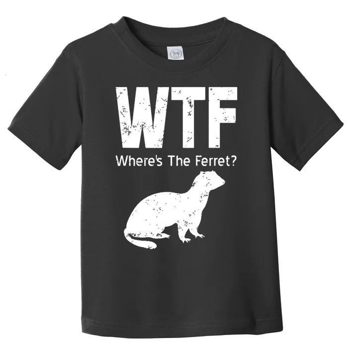 WTF Wheres The Ferret Funny Ferret Toddler T-Shirt