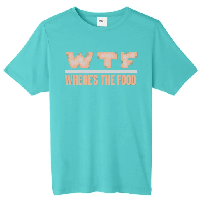 Wtf Wheres The Food Funny Gift ChromaSoft Performance T-Shirt