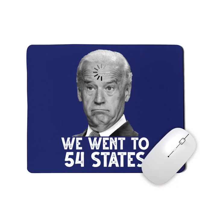 We Went To 54 States Joe Biden Loading Anti Biden Funny Mousepad