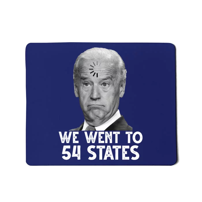 We Went To 54 States Joe Biden Loading Anti Biden Funny Mousepad