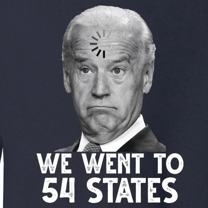 We Went To 54 States Joe Biden Loading Anti Biden Funny Toddler Sweatshirt