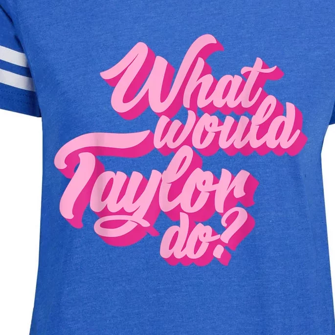 What Would Taylor Do? Pink Taylor First Name Funny Gift Enza Ladies Jersey Football T-Shirt