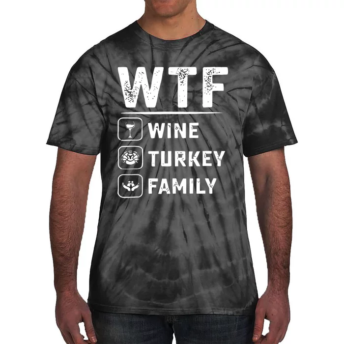 wtf wine turkey family Tie-Dye T-Shirt