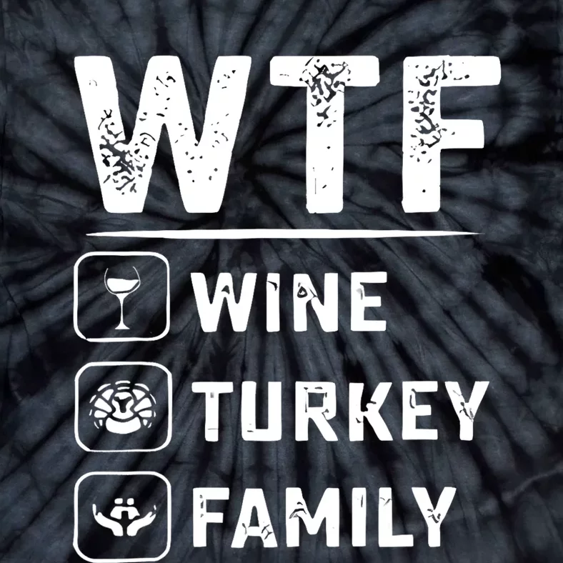 wtf wine turkey family Tie-Dye T-Shirt