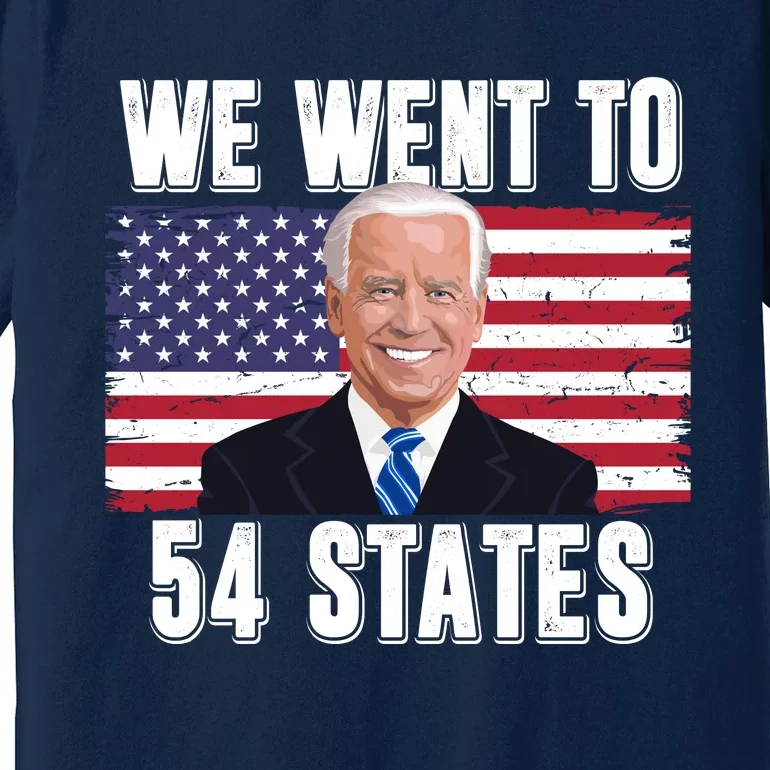 We Went To 54 States USA Flag Joe Biden Funny Premium T-Shirt