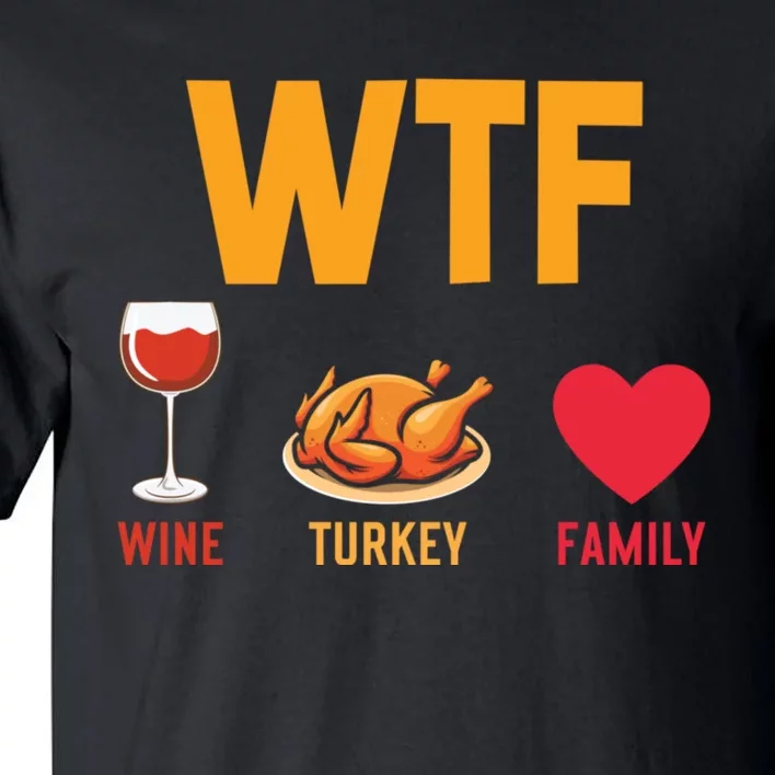 WTF Wine Turkey Family Shirt Funny Thanksgiving Day Tall T-Shirt