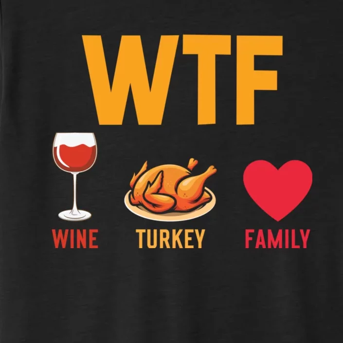 WTF Wine Turkey Family Shirt Funny Thanksgiving Day ChromaSoft Performance T-Shirt