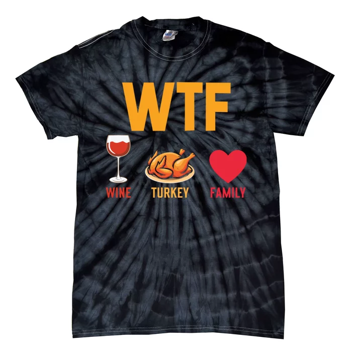 WTF Wine Turkey Family Shirt Funny Thanksgiving Day Tie-Dye T-Shirt