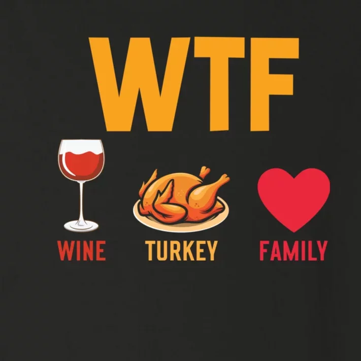 WTF Wine Turkey Family Shirt Funny Thanksgiving Day Toddler Long Sleeve Shirt