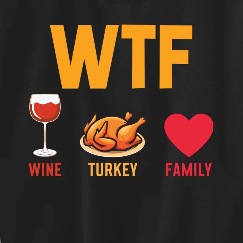 WTF Wine Turkey Family Shirt Funny Thanksgiving Day Kids Sweatshirt