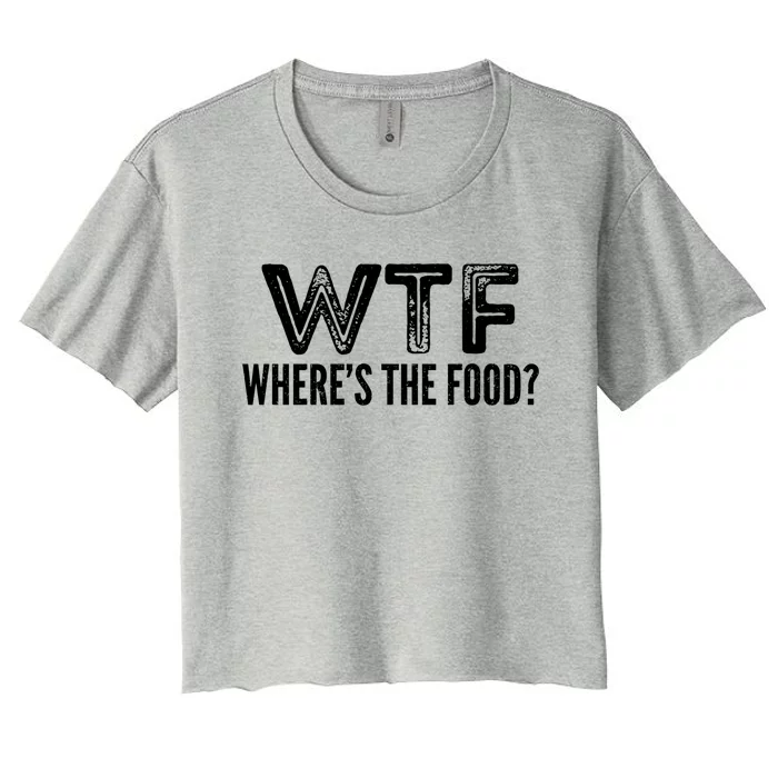 Wtf Wheres The Food Vintage Gift Women's Crop Top Tee