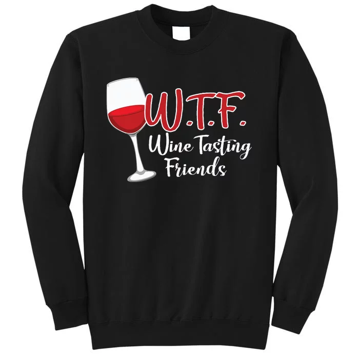 WTF Wine Tasting Friends Drinking Gift Tall Sweatshirt