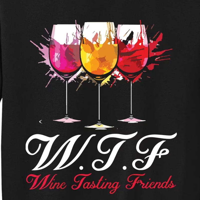 Wtf Wine Tasting Friends Drinking Gift Sweatshirt