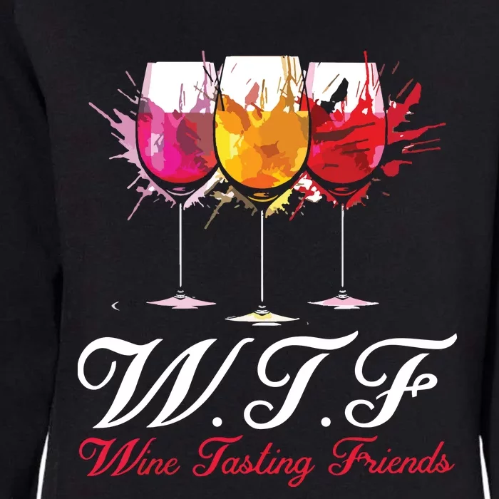 Wtf Wine Tasting Friends Drinking Gift Womens California Wash Sweatshirt