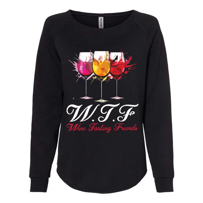 Wtf Wine Tasting Friends Drinking Gift Womens California Wash Sweatshirt