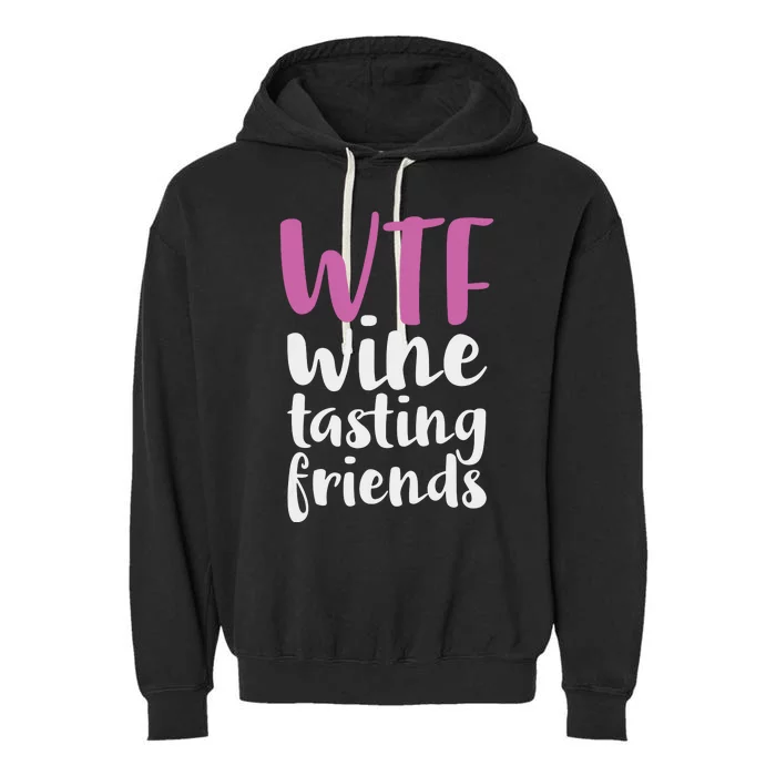 WTF Wine Tasting Friends Drinking Garment-Dyed Fleece Hoodie