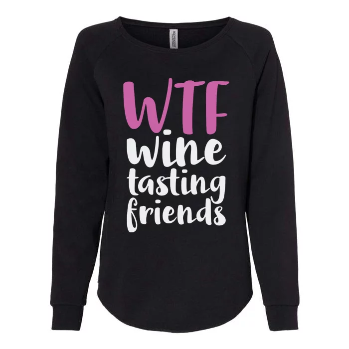 WTF Wine Tasting Friends Drinking Womens California Wash Sweatshirt