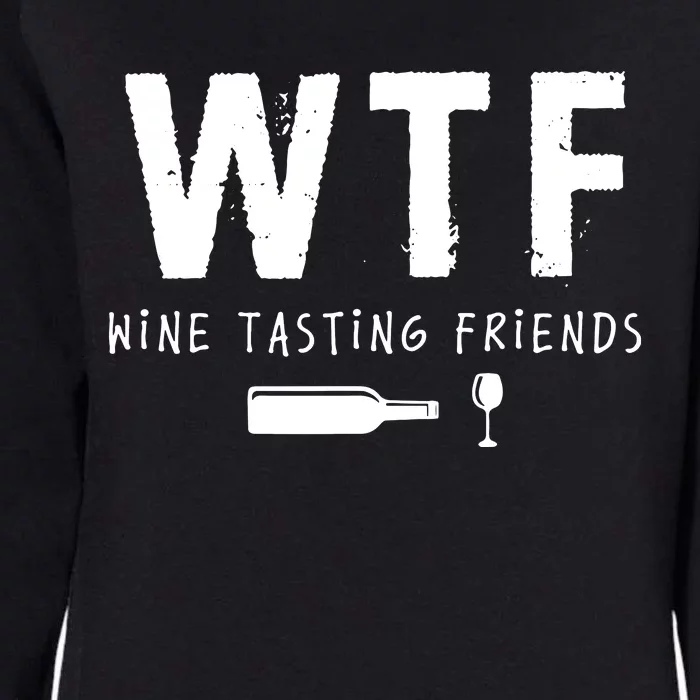 WTF Wine Tasting Friends Funny Wine Lovers Womens California Wash Sweatshirt