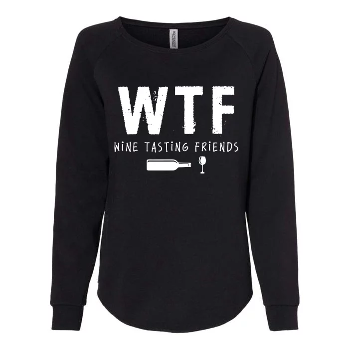 WTF Wine Tasting Friends Funny Wine Lovers Womens California Wash Sweatshirt