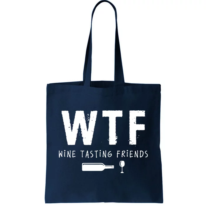 WTF Wine Tasting Friends Funny Wine Lovers Tote Bag