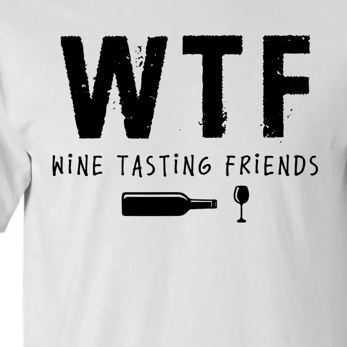 WTF Wine Tasting Friends Funny Wine Lovers Tall T-Shirt