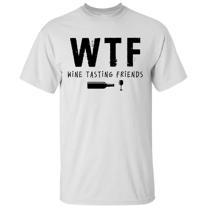 WTF Wine Tasting Friends Funny Wine Lovers Tall T-Shirt