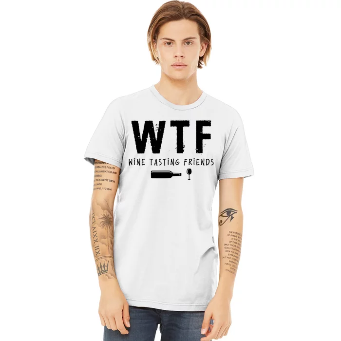 WTF Wine Tasting Friends Funny Wine Lovers Premium T-Shirt