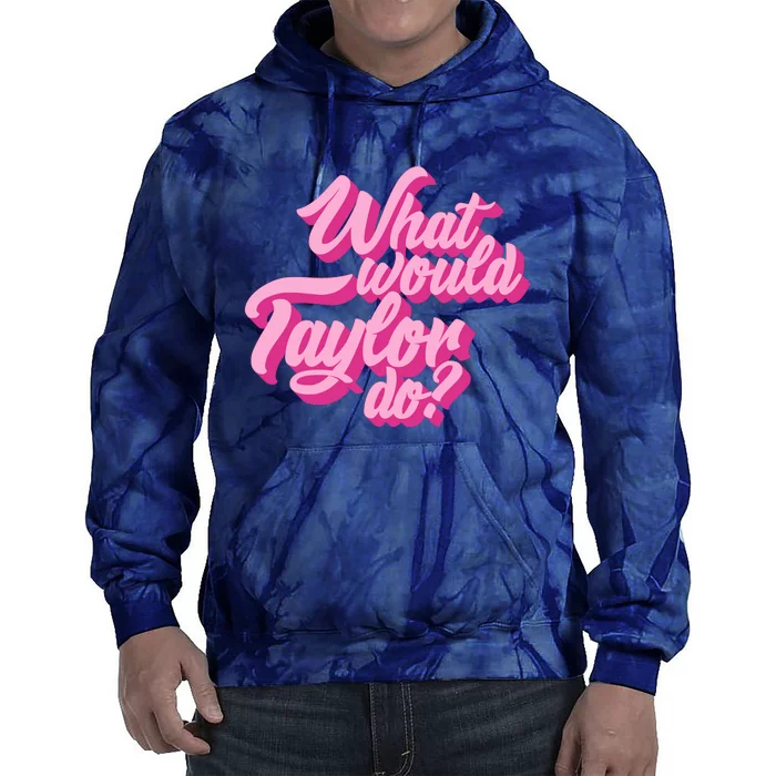 What Would Taylor Do Cool Pink Feminine Aesthetic Tie Dye Hoodie