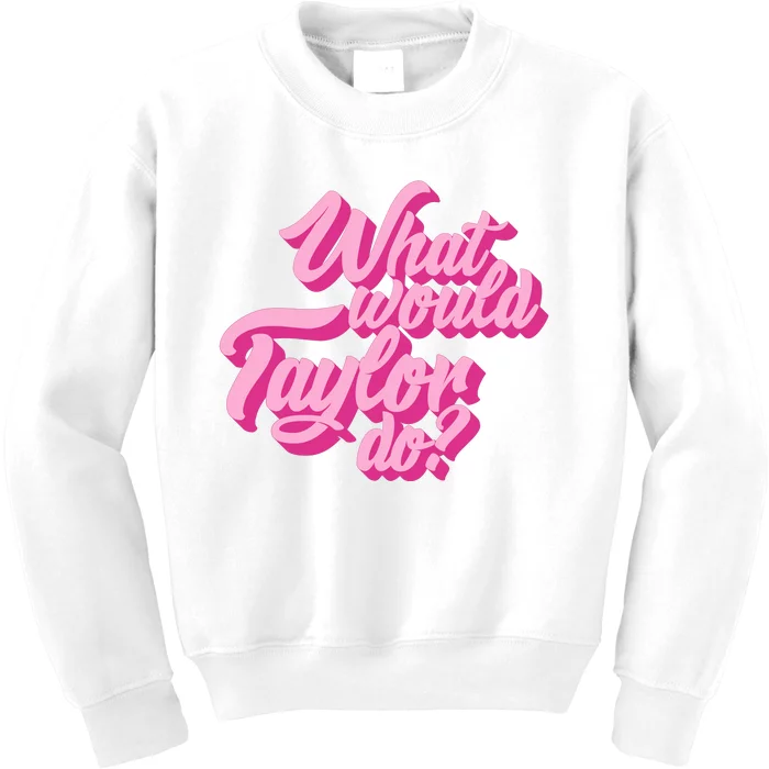 What Would Taylor Do Cool Pink Feminine Aesthetic Kids Sweatshirt