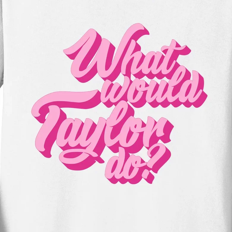 What Would Taylor Do Cool Pink Feminine Aesthetic Kids Long Sleeve Shirt