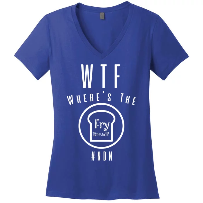 Wtf Wheres The Fry Bread Funny Food Humor Pun Gift Women's V-Neck T-Shirt