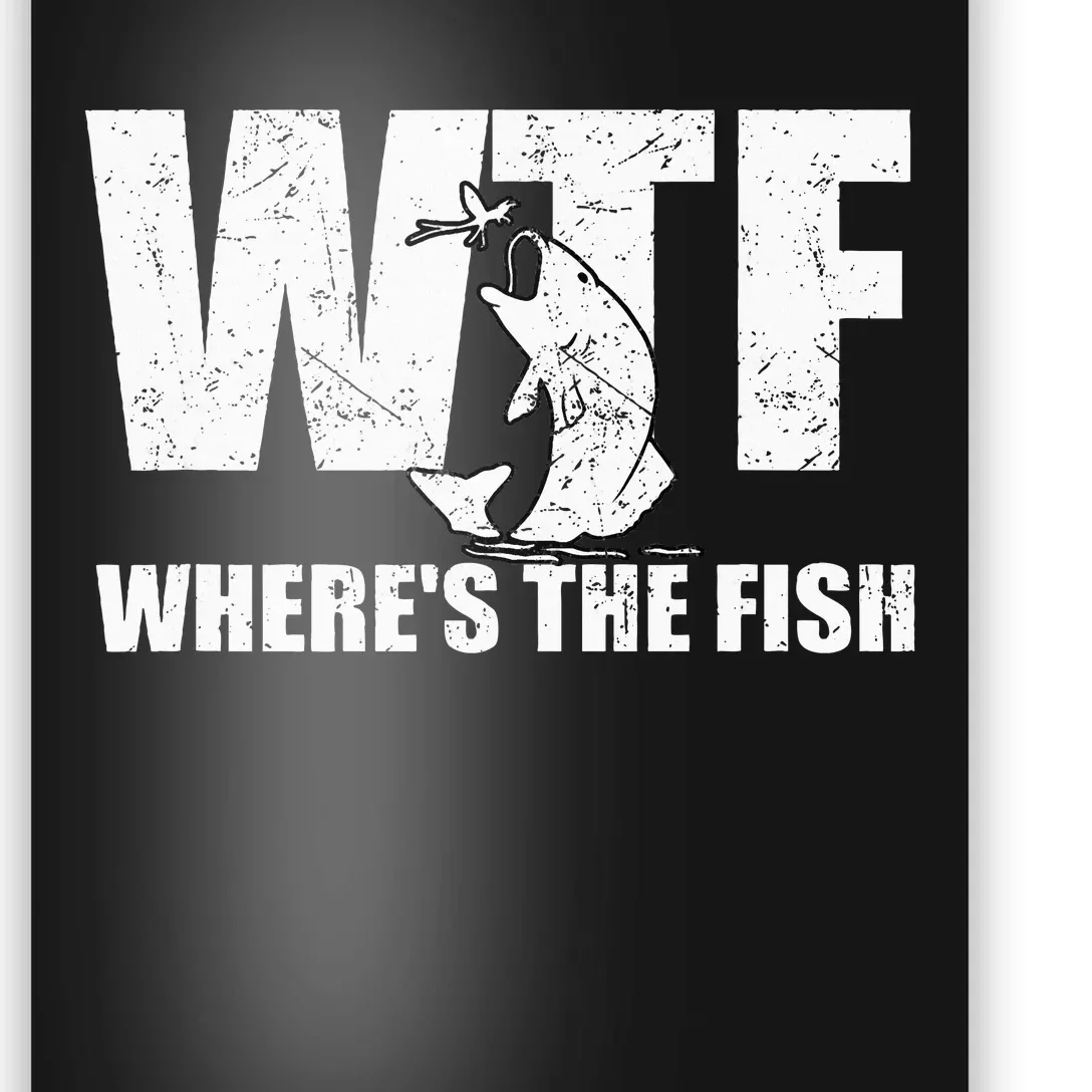 Wtf WhereS The Fish Funny Fishing Poster