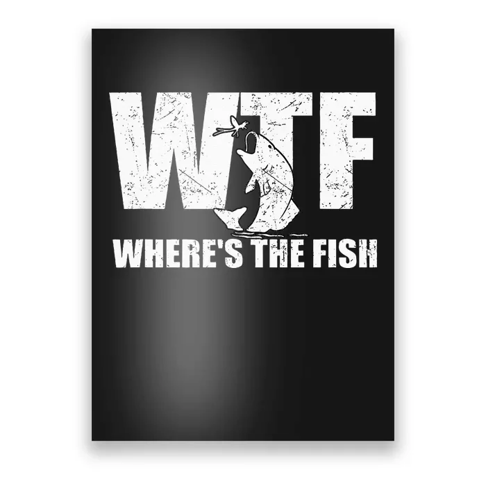 Wtf WhereS The Fish Funny Fishing Poster