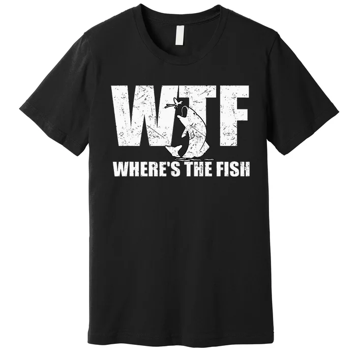 Wtf WhereS The Fish Funny Fishing Premium T-Shirt