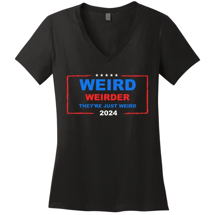 Weird Weirder TheyRe Just Weird 2024 Election Democrat Women's V-Neck T-Shirt