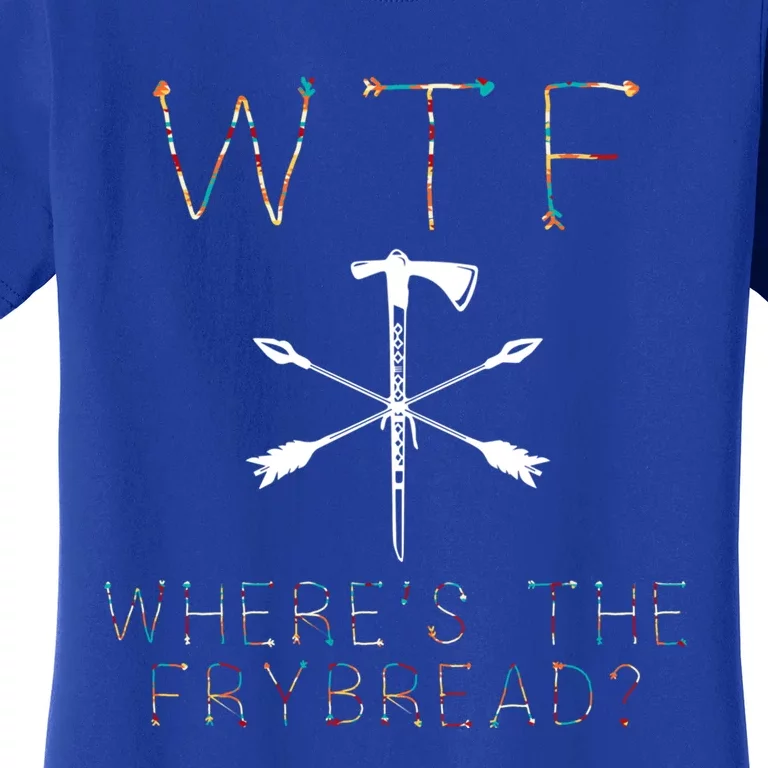 Wtf Wheres The Frybread Native American Bread Food Lovers Gift Women's T-Shirt