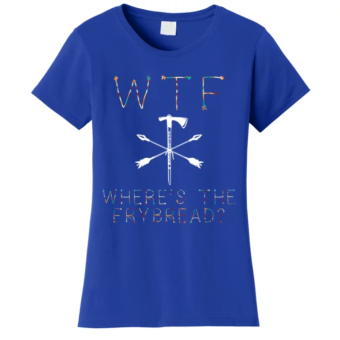 Wtf Wheres The Frybread Native American Bread Food Lovers Gift Women's T-Shirt