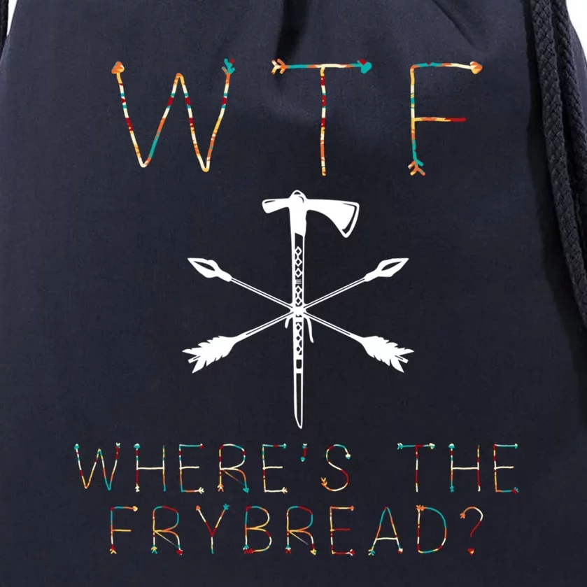 Wtf Wheres The Frybread Native American Bread Food Lovers Gift Drawstring Bag