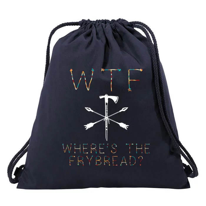 Wtf Wheres The Frybread Native American Bread Food Lovers Gift Drawstring Bag