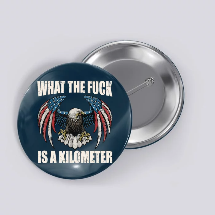 Wtf What The Fuck Is A Kilometer George Washington July 4th Button