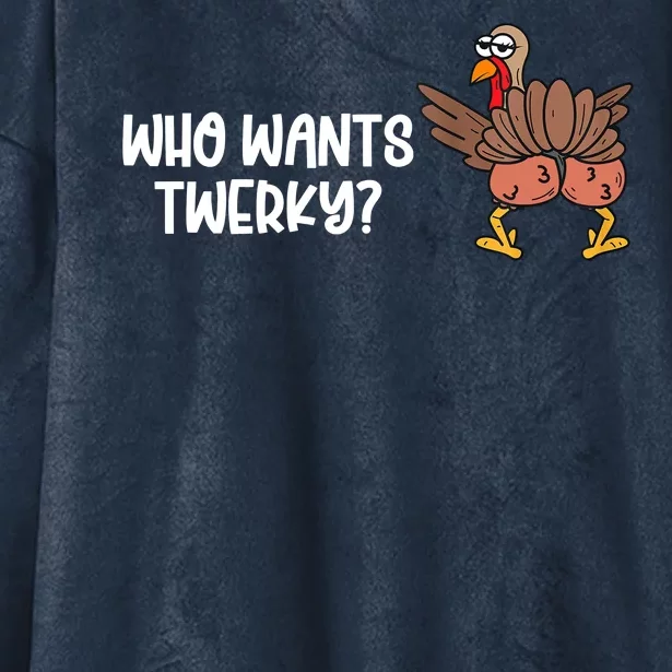 Who Wants Twerky Funny Thanksgiving Hooded Wearable Blanket