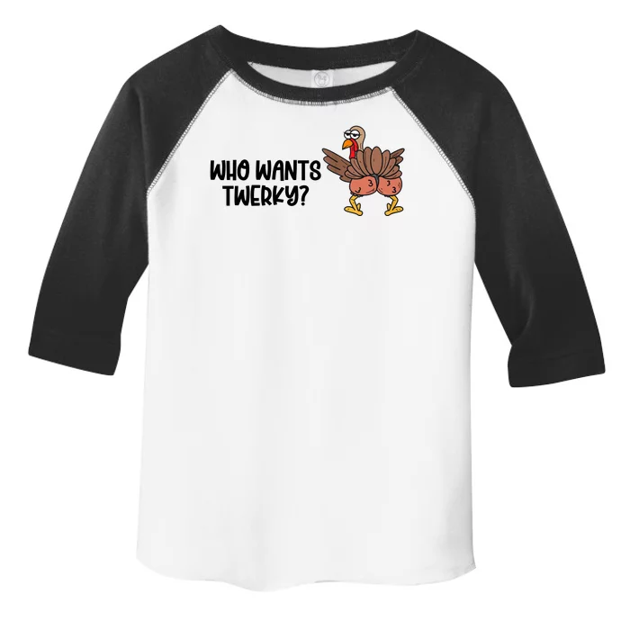 Who Wants Twerky Funny Thanksgiving Toddler Fine Jersey T-Shirt